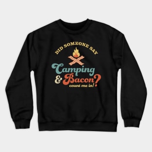 Did Someone say Camping and Bacon? Count Me in Funny Retro Crewneck Sweatshirt